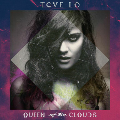 Tove Lo Queen of the Clouds