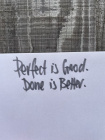 Perfect is Good. Done is Better. Leigh Chantelle