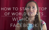 How to Stay on top of World Events without Facebook